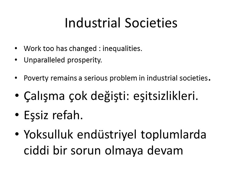 Industrial Societies Work too has changed : inequalities. Unparalleled prosperity. Poverty remains a serious